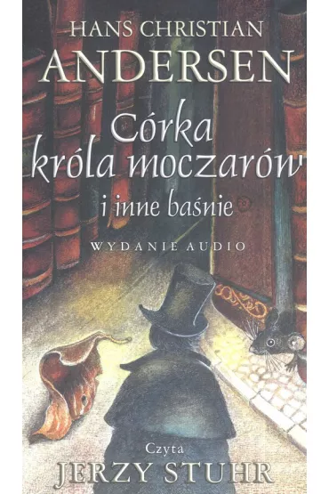 Audiobook C�rka kr�la moczar�w i inne ba�nie CD - Hans Christian Andersen