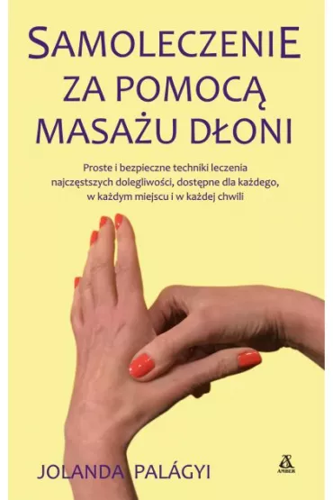 Samoleczenie za pomoc� masa�u d�oni - Jolanda Palagyi