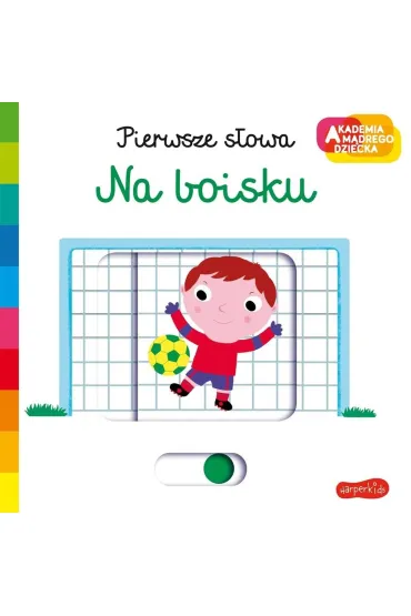 Na boisku. Akademia M�drego Dziecka. Pierwsze s�owa - Nathalie Choux