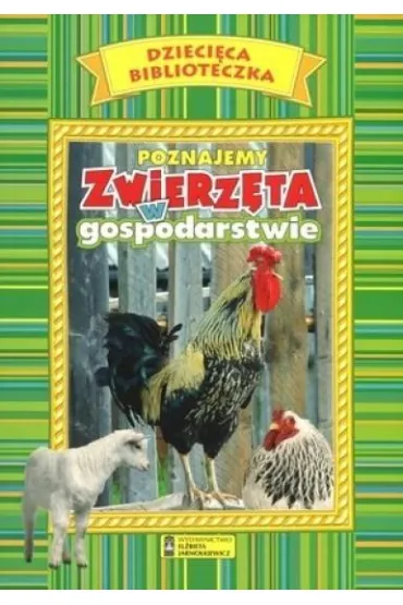 Poznajemy zwierz�ta w gospodarstwie. Dzieci�ca biblioteczka