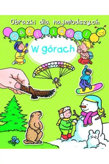 Obrazki dla najm�odszych. Naklejanki. W g�rach - Sylvie Michelet, Nathalie Belineau