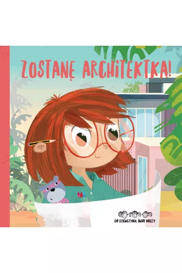 Zostan� architektk�! Do dziewczynek �wiat nale�y! - Basia Szymanek