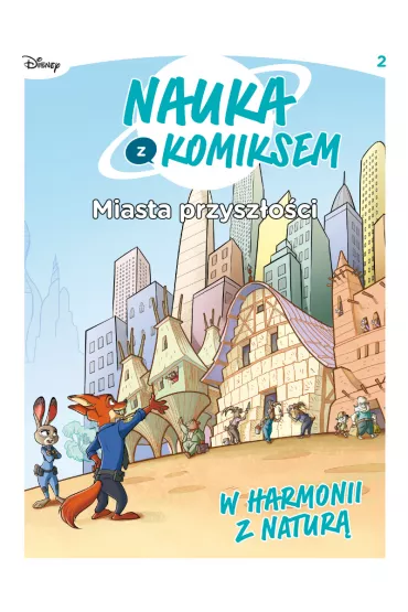 Nauka z komiksem W harmonii z natur�. Miasta przysz�osci. Tom 2 - Peduzzi Elena, Jacopo Olivieri, Francesca De Filippi