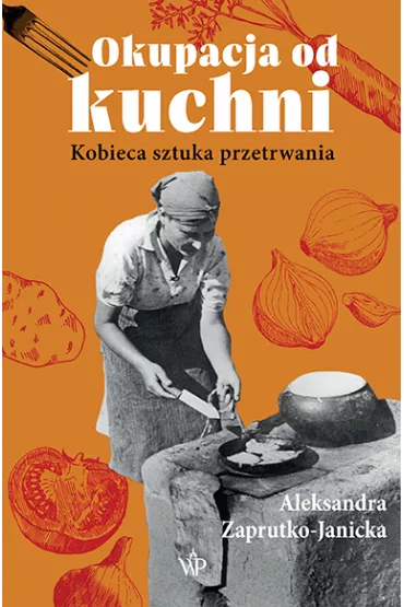 Okupacja od kuchni - Aleksandra Zaprutko-Janicka