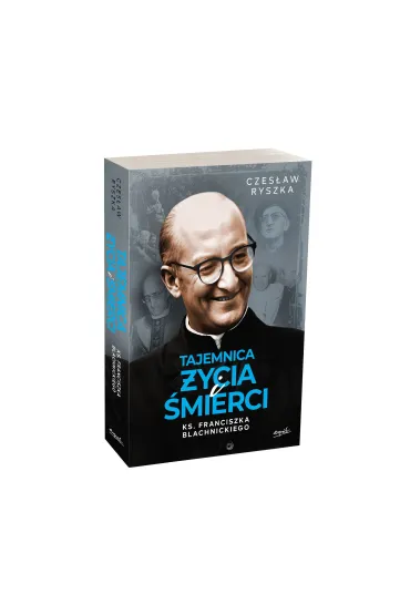 Tajemnica �ycia i �mierci ks. Franciszka Blachnickiego - Czes�aw Ryszka