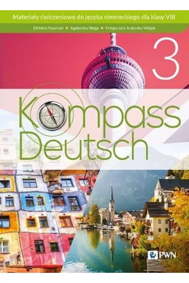 Kompass Deutsch 3. Materia�y �wiczeniowe do j�zyka niemieckiego dla klasy 8 - Agnieszka Sibiga, El�bieta Reymont, Ma�gorzata Jezierska-Wiejak
