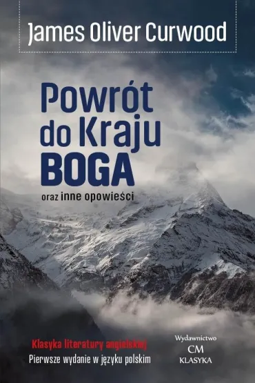 Powr�t do Kraju Boga oraz inne opowie�ci - James Oliver Curwood