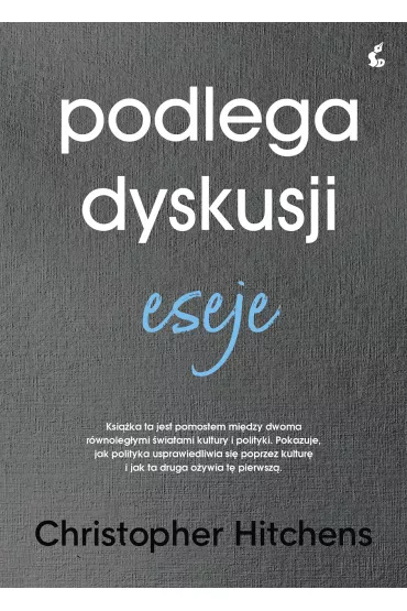 Podlega dyskusji. Eseje - Christopher Hitchens