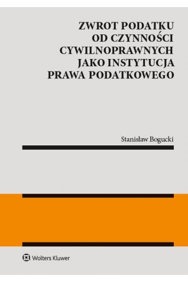 Zwrot podatku od czynności cywilnoprawnych jako instytucja prawa podatkowego