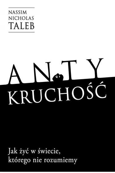 Antykrucho��. Jak �y� w �wiecie, kt�rego nie rozumiemy - Nassim Nicholas Taleb