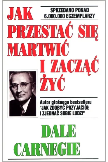 Jak przesta� si� martwi� i zacz�� �y� - Dale Carnegie