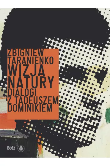 Wizja natury. Dialogi z Tadeuszem Dominikiem - Zbigniew Taranienko