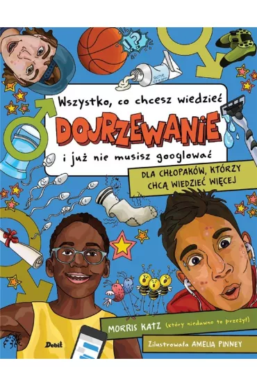 Dojrzewanie. Wszystko, co chcesz wiedzie� i ju� nie musisz googlowa� - Patrycja Zarawska, Morris  Katz