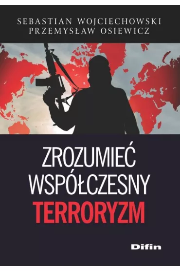 Zrozumie� wsp�czesny terroryzm - Przemys�aw Osiewicz, Sebastian Wojciechowski