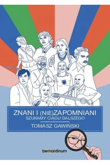 Znani i nie(zapomniani). Szukamy ci�gu dalszego - Tomasz  Gawi�ski