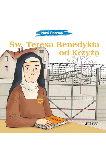 �w. Teresa Benedykta od Krzy�a. Seria Nasi Patroni - Sylwia Proniewicz