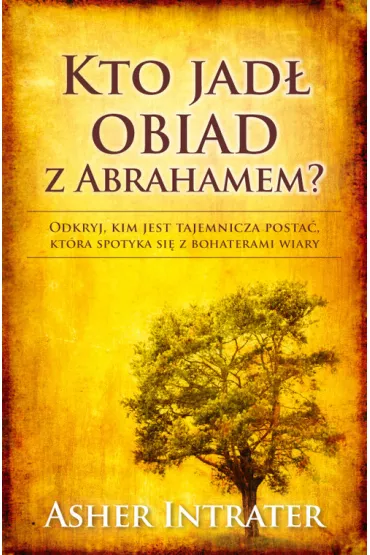 Kto jad� obiad z Abrahamem? - Asher Intrater