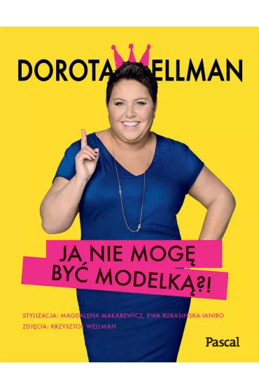 Ja nie mog by modelk - Dorota Wellman