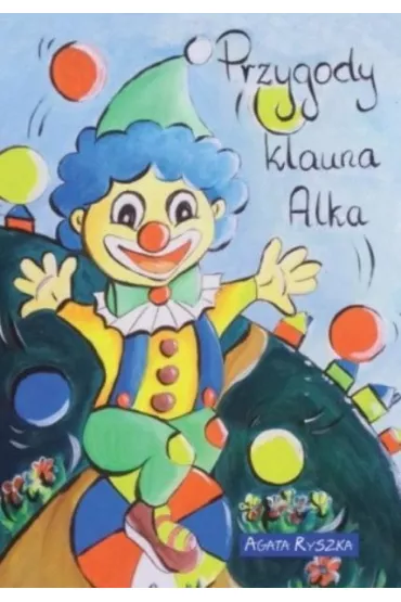 Przygody klauna Alka - Agata  Ryszka