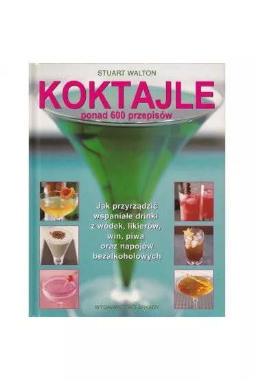Koktajle. Ponad 600 przepis�w