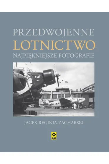Przedwojenne lotnictwo najpi�kniejsze fotografie - Jacek Reginia-Zacharski