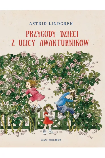 Przygody dzieci z ulicy Awanturnik�w - Astrid Lindgren