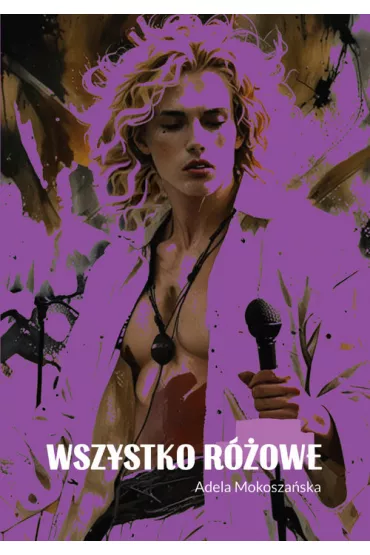 Wszystko r�owe - Adela Mokosza�ska