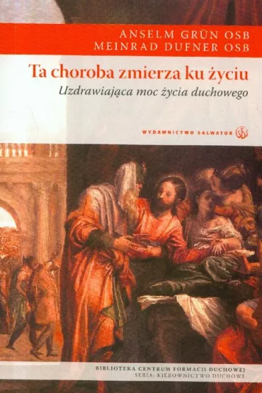 Ta choroba zmierza ku �yciu. - Dufner Meinrad, Anselm Grun