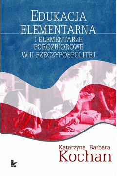 Edukacja elementarna i elementarze porozbiorowe w II Rzeczypospolitej