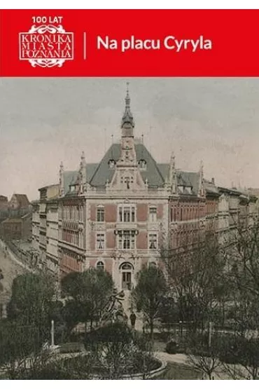 Kronika Miasta Poznania 2/2023 Na placu Cyryla