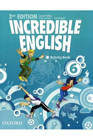 Incredible English 2nd Edition 6. Activity Book - Grainger Kirstie, Peter Redpath, Sarah Phillips