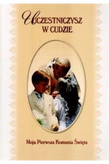 Uczestniczysz w cudzie