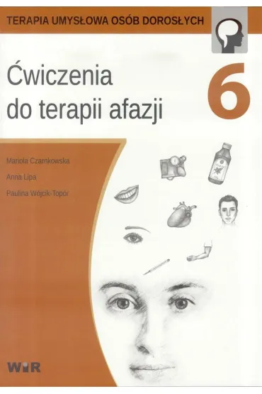 �wiczenia do terapii afazji. Cz�� 6 - Anna Lipa, Mariola Czarnkowska, Paulina W�jcik-Top�r