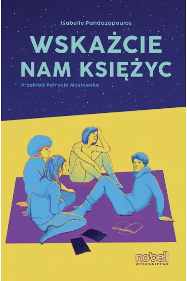 Wska�cie nam ksi�yc - Marta  Ruszkowska, Isabelle Pandazopoulos