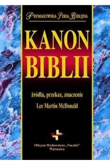Kanon Biblii. �r�d�a, przekaz, znaczenie w.2 - Lee Martin  McDonald