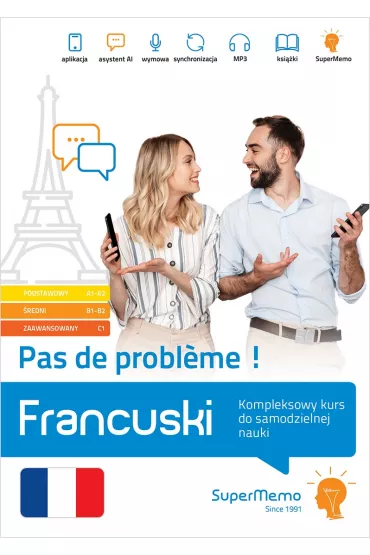 Francuski. Pas de probleme! Kompleksowy kurs do samodzielnej nauki. Poziom podstawowy A1-A2, �redni B1-B2 i zaawansowany C1 - Jacek Pleci�ski, Maria Pleci�ska