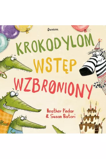 Krokodylom wst�p wzbroniony! - Heather Pindar