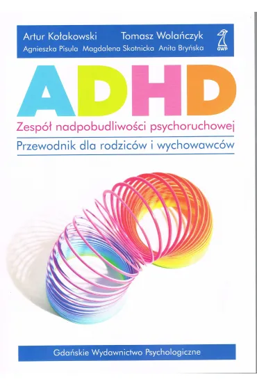 ADHD - zesp� nadpobudliwo�ci psychoruchowej - Agnieszka Pisula, Anita Bry�ska, Artur Ko�akowski, Magdalena Skotnicka, Tomasz Wola�czyk
