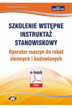 eBook Szkolenie wstpne Instrukta stanowiskowy Operator maszyn do robt ziemnych i budowlanych pdf