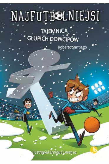 Tajemnica g�upich dowcip�w. Najfutbolniejsi. Tom 11 - Roberto Santiago