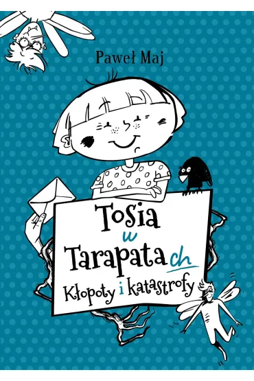 Tosia w tarapatach K�opoty i katastrofy - Pawe� Maj