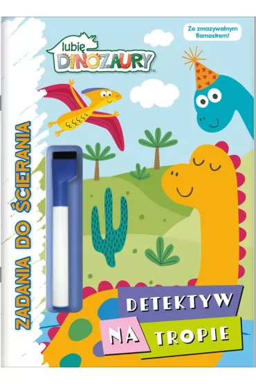 Detektyw na tropie. Lubi� Dinozaury. Zadania do �cierania