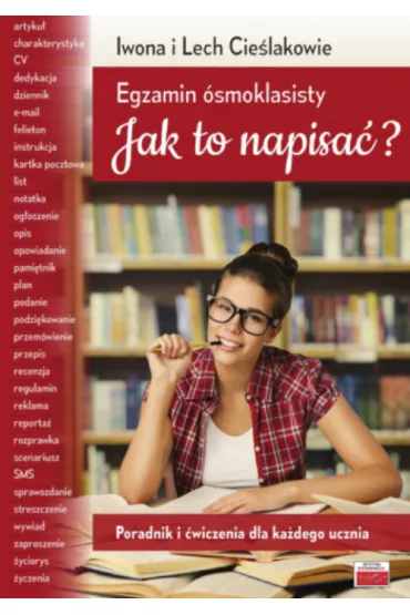 Egzamin �smoklasisty. Jak to napisa�? - Iwona Cie�lak, Lech Cie�lak