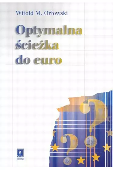 Optymalna �cie�ka do euro - Witold Or�owski, Witold Maciej Or�owski