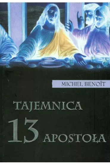 Tajemnica 13 aposto�a - Michael Benoit