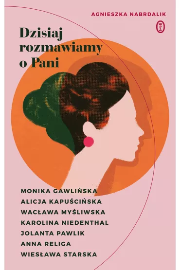 Dzisiaj rozmawiamy o Pani - Agnieszka Nabrdalik