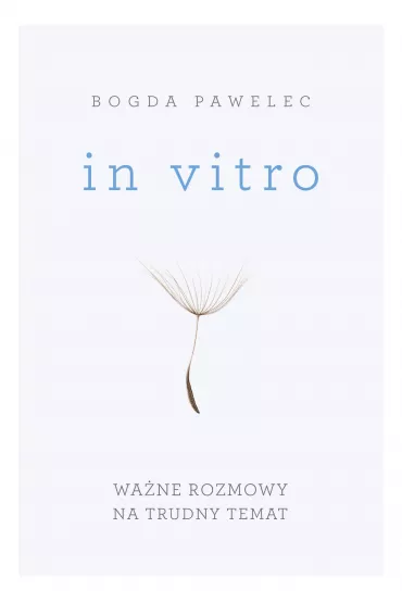 In vitro. Wa�ne rozmowy na trudne tematy - Pawelec Bogda