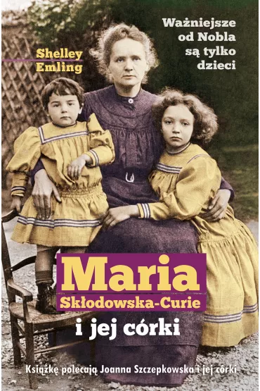 Maria Sk�odowska-Curie i jej c�rki - Shelley Emling