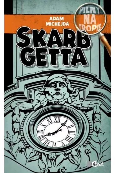 Pilny na tropie. Skarb Getta - Adam Michejda