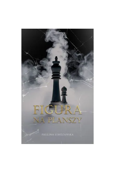 Figura na planszy. Figury. Tom 1 - Paulina Str�a�ska